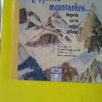 Aqueres mountanhes... Regards sur la vallée d'Aspe - Dédicace de l'auteur à Mr Magendie - Bernard Laprade