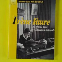 Irène Faure - Une grande dame de l'Éducation nationale (Le Lot au coeur) - Jeanne-Luce Marcouly