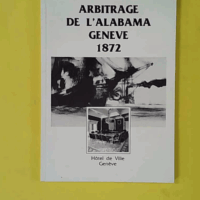 L'arbitrage de l'Alabama, Genève 1872-1972. - Mysyrowicz