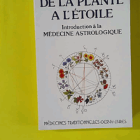 De la plante a l'étoile - Introduction a la medecine astrologique - P. André