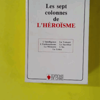 Les sept colonnes de l'héroïsme - Arnoux D' Jacques