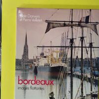 Bordeaux, images flottantes (Collection Villes d'hier et de demain) (French Edition) - Alain Danvers