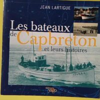 Les bateaux de Capbreton et leurs histoires - Jean Lartigue