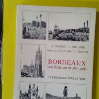 Bordeaux, son histoire et son port. - Joannea.
