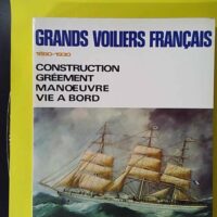 Grands voiliers français, 1880-1930 Construction gréement manoeuvre vie à bord - Jean Randier