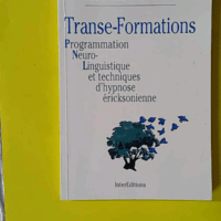 Transe-Formations - Programmation Neuro-Linguistique Et Techniques D'Hypnose Ericksonienne - Richard Bandler