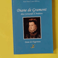 Diane de Gramont dite Corisande d’Andouins, dame de Hagetmau - Envoi de l'autrice - Anne-Marie Castets-Bellocq