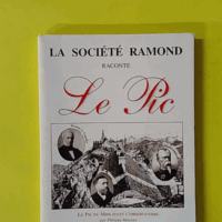 La Société Ramond raconte Le Pic - Le Pic du Midi avant l'Observatoire - La création de l'Observatoire (185... (Société Ramond) - photo de l'exemplaire d'occasion