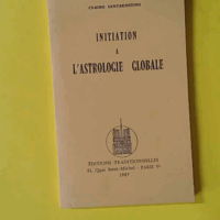 Initiation à l'astrologie globale - Claire Santagostini