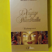 Le Voyage à Shambhalla - Un pélerinage vers Soi - Daniel Meurois-Givaudan