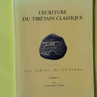 L'écriture du tibétain classique - Cah.de Tib'etudes numéro 1 - Dominique Thomas