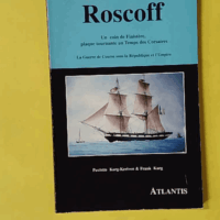 Roscoff - Un coin de Finistère, plaque tournante au temps des Corsaires: La guerre de course sous la Républ... (Atlantis) - photo de l'exemplaire d'occasion