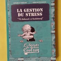 La gestion du stress - Les secrets du dr. Coolzen - Raphaëlle Giordano