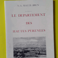 Le Département Des Hautes-Pyrénées - V.A. Malte-Brun (éditions Du Bastion) - photo de l'exemplaire d'occasion