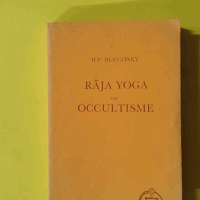 Râja yoga ou occultisme - H.-P. Blavatsky