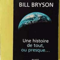 Une histoire de tout, ou presque... - Bill Bryson
