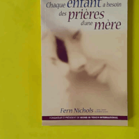 Chaque enfant a besoin des prières d'une mère - Fern Nichols