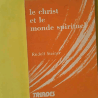 Le christ et le monde spirituel. - Rudolf Steiner