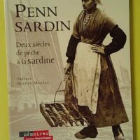 Penn Sardin - Deux Siècles De Pêche À La Sardine - CAZEILS Nelson (Ouest France) - photo de l'exemplaire d'occasion