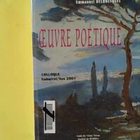 Oeuvre poétique - [tenu à Gabarret, Sos, 13 et 14 décembre 2001 - Emmanuel Delbousquet