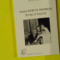 Jacques favre de thierrens plume et palette - Marthe Issoire