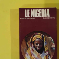 Le Nigéria et ses populations - Jean Comhaire