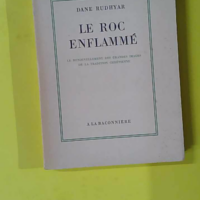 Le Roc Enflamme - Dane Rudhyar