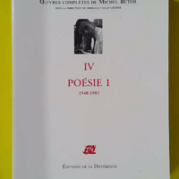 Oeuvres complètes iv poésie 1 - Tome 1 (1948-1983) - Michel Butor