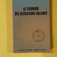 La Technique Des Révolutions Solaires - Alexandre Volguine