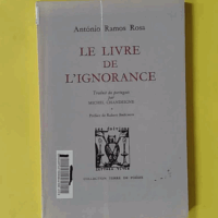 Le livre de l'ignorance - Antonio Ramos Rosa