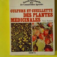 Culture et cueillette des plantes médicinales - Parviz Maghami
