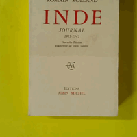 Inde - Journal 1915-1943. Nouvelle édition augmentée de textes inédits - Romain Rolland