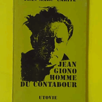 Jean Giono, homme du Contadour (Collection Essais pour que la joie demeure) - Jean-Marc Carité