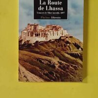 La Route De Lhassa - A Travers Le Tibet Interdit, 1897 - Arnold Henry Landor