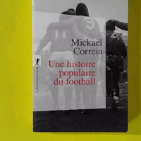 Une histoire populaire du football - Mickaël Correia