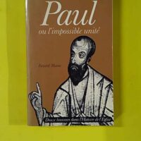 Paul ou l'impossible unité - Armogathe
