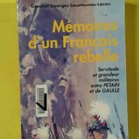 Mémoires d'un Français rebelle - 1914-1948 - Georges Loustaunau-Lacau