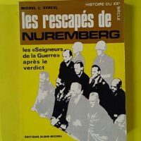 Les Rescapes De Nuremberg - Les Seigneurs De La Guerre Apres Le Verdict - Michel C. Vercel