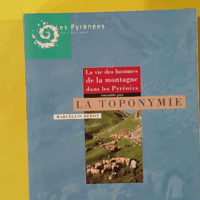 La vie des hommes de la montagne dans les pyrenees racontee par la toponymie - Ex-Libris LH Sallenave - Mar... (Parc National Des Pyrenees) - photo de l'exemplaire d'occasion