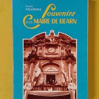 Souvenirs d'un maire du béarn. - Louis Sallenave