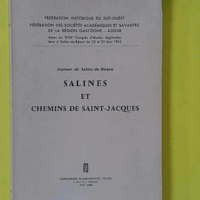 Salines Et Chemins De Saint-Jacques, Autour De Salies-De-Bearn (Tire A Part) - Dossat Yves