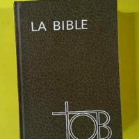 La Bible. I`Ancien et Nouveau Testament. - Société biblique française