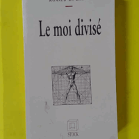 Le Moi Divise. De La Sante Mentale A La Folie - Ronald David Laing