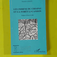 Les Indiens du Chiapas et la forêt Lacandon - Rodolfo Lobato