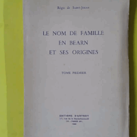 Régis de Saint-Jouan. Le Nom de famille en Béarn et ses origines - Ex-Libris LH Sallenave - Régis de Saint-Jouan