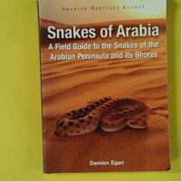 snakes of Arabia - A Field Guide to the Snakes of the Arabian Peninsula and Its Shores - Damian Egan