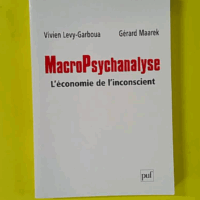 Macropsychanalyse - L'économie de l'inconscient - Vivien Levy-Garboua