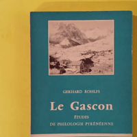Le Gascon, études de philologie pyrénéenne - Gerhard Rohlfs