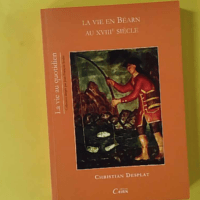 La vie en Béarn au XVIIIe siècle - Ex-Libris LH Sallenave + Envoi d'auteur - Christian Desplat