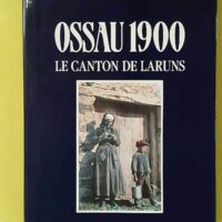Ossau 1900. Le Canton de Laruns - Ex-Libris LH Sallenave - René Arripe